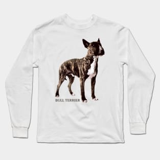 Bull Terrier  - Bully Long Sleeve T-Shirt